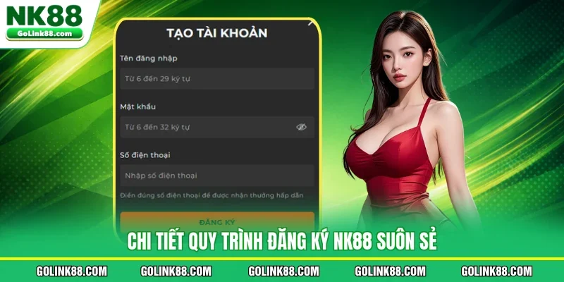 Chi tiết quy trình đăng ký NK88 suôn sẻ 