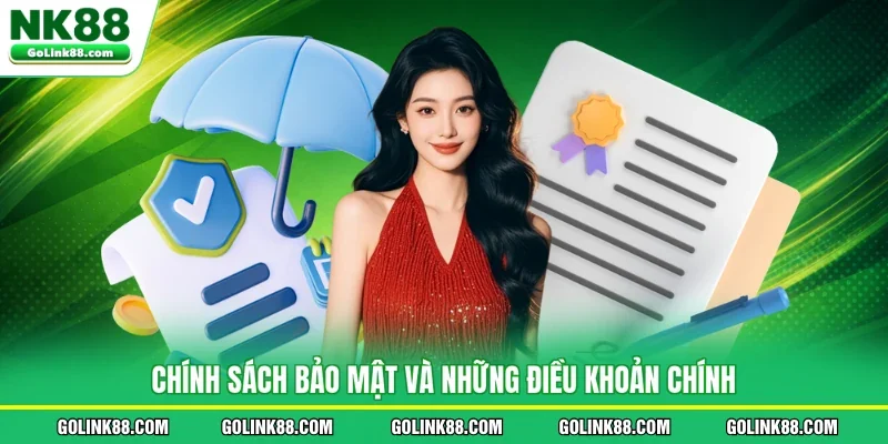 Chính sách bảo mật và những điều khoản chính