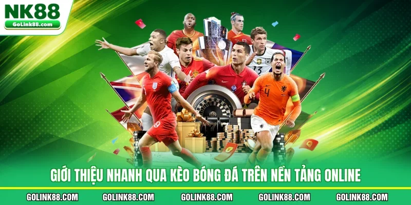 Giới thiệu nhanh qua kèo bóng đá trên nền tảng online