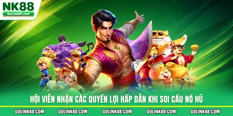 Hội viên nhận các quyền lợi hấp dẫn khi soi cầu nổ hũ