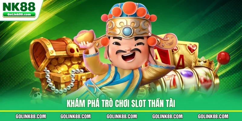 Khám phá trò chơi slot Thần Tài