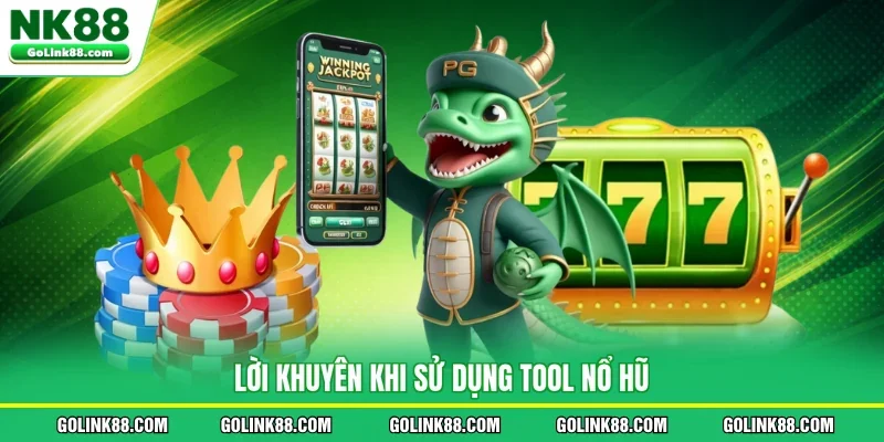 Lời khuyên khi sử dụng tool nổ hũ