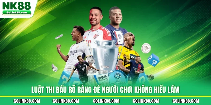 Luật thi đấu rõ ràng để người chơi không hiểu lầm