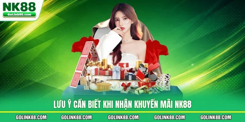 Lưu ý cần biết khi nhận khuyến mãi NK88