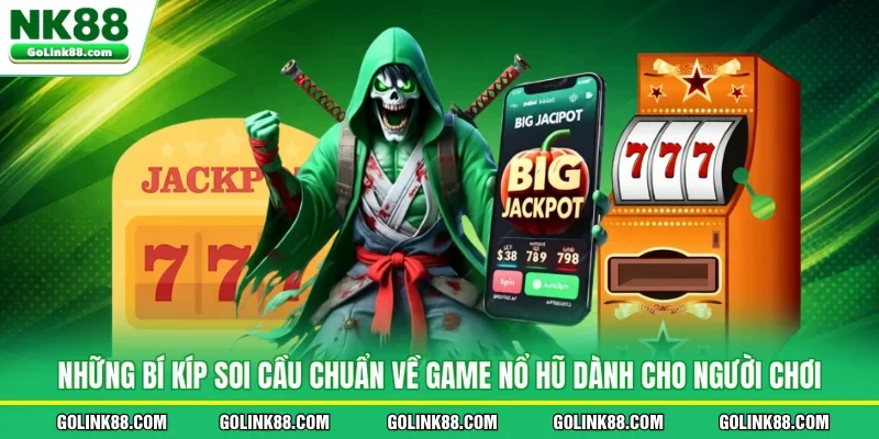 Những bí kíp soi cầu chuẩn về game nổ hũ dành cho người chơi