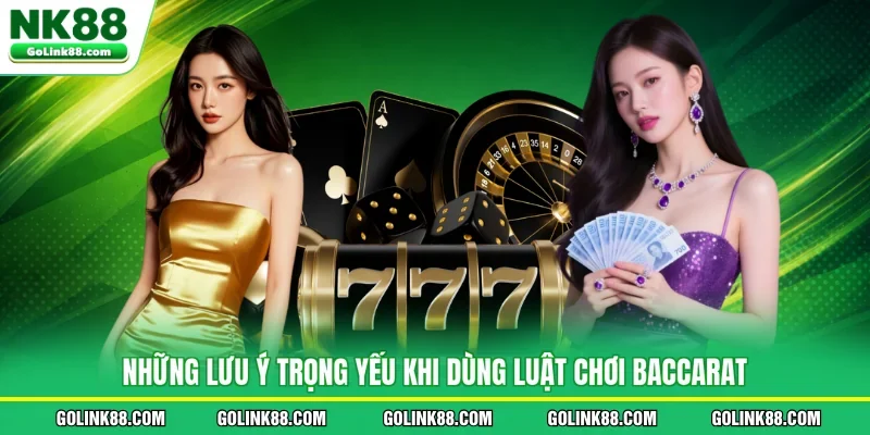 Những lưu ý trọng yếu khi dùng luật chơi baccarat
