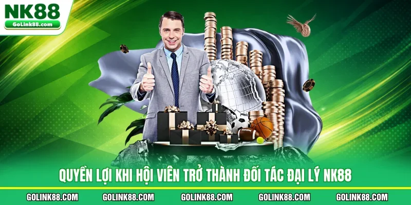 Quyền lợi khi hội viên trở thành đối tác đại lý NK88