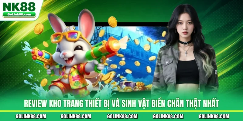Review kho trang thiết bị và sinh vật biển chân thật nhất