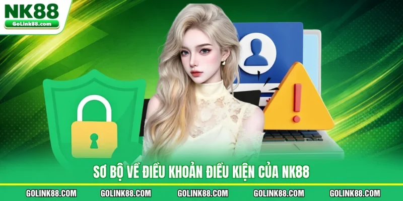 Sơ bộ về điều khoản điều kiện của NK88