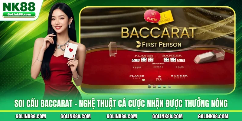 Soi cầu Baccarat - Nghệ Thuật Cá Cược Nhận Được Thưởng Nóng