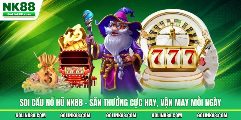 Soi Cầu Nổ Hũ NK88 - Săn Thưởng Cực Hay, Vận May Mỗi Ngày
