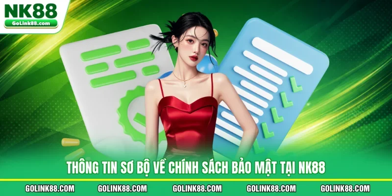 Thông tin sơ bộ về chính sách bảo mật tại NK88