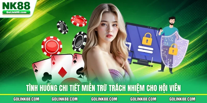Tình huống chi tiết miễn trừ trách nhiệm cho hội viên