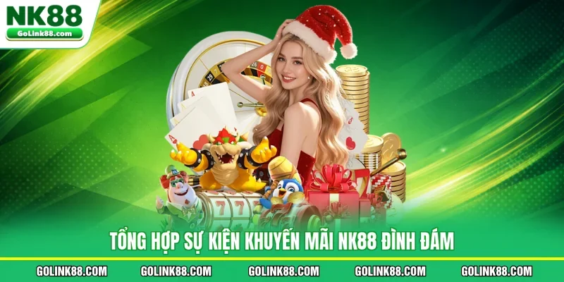 Tổng hợp sự kiện khuyến mãi NK88 đình đám