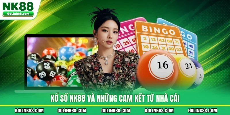 Xổ số NK88 và những cam kết từ nhà cái